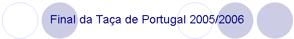 Final da Ta�a de Portugal 2005/2006